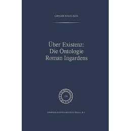 UEber Existenz: Die Ontologie Roman Ingardens - 9789401047319
