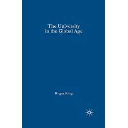 The University in the Global Age: 4 (Unive..., King, R.
