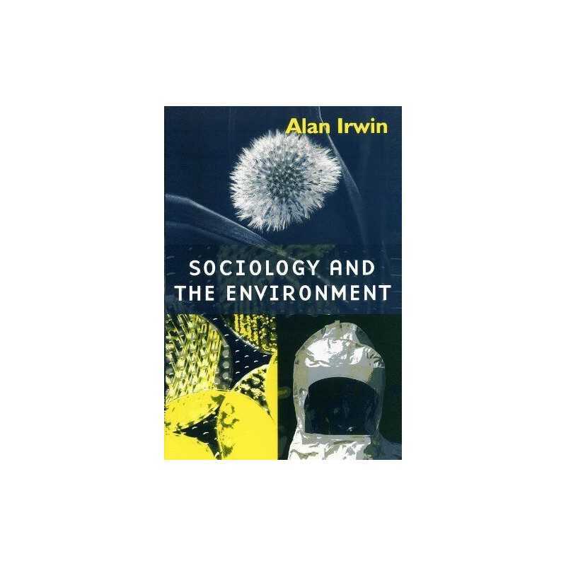 Sociology and the Environment: A Critic..., Irwin, Alan