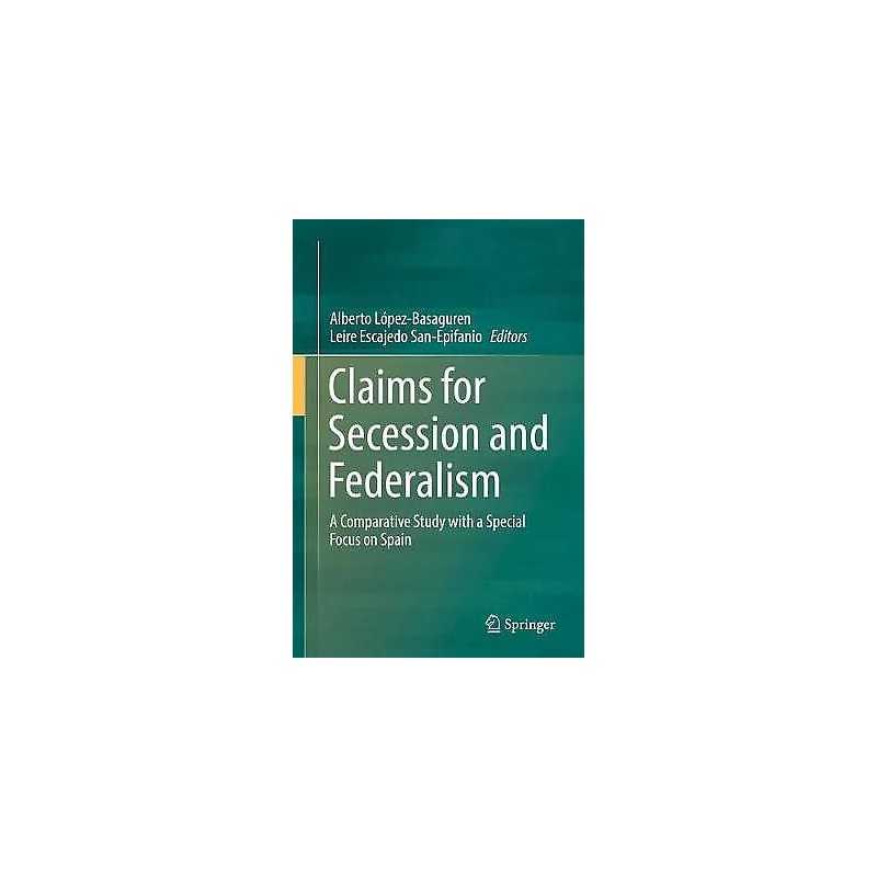 Claims for Secession and Federalism - 9783319597065