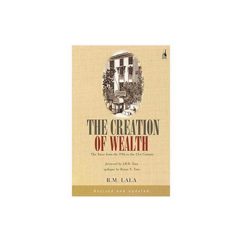 The Creation of Wealth: The Tatas from t..., Lala, R.M.