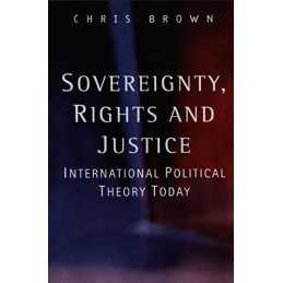Sovereignty, Rights and Justice: International Poli... by Brown, Chris Paperback