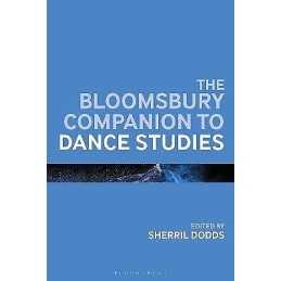 The Bloomsbury Companion to Dance Studies - 9781350024465