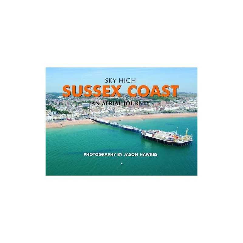 Sky High Sussex Coast by Hawkes, Jason Hardback Book
