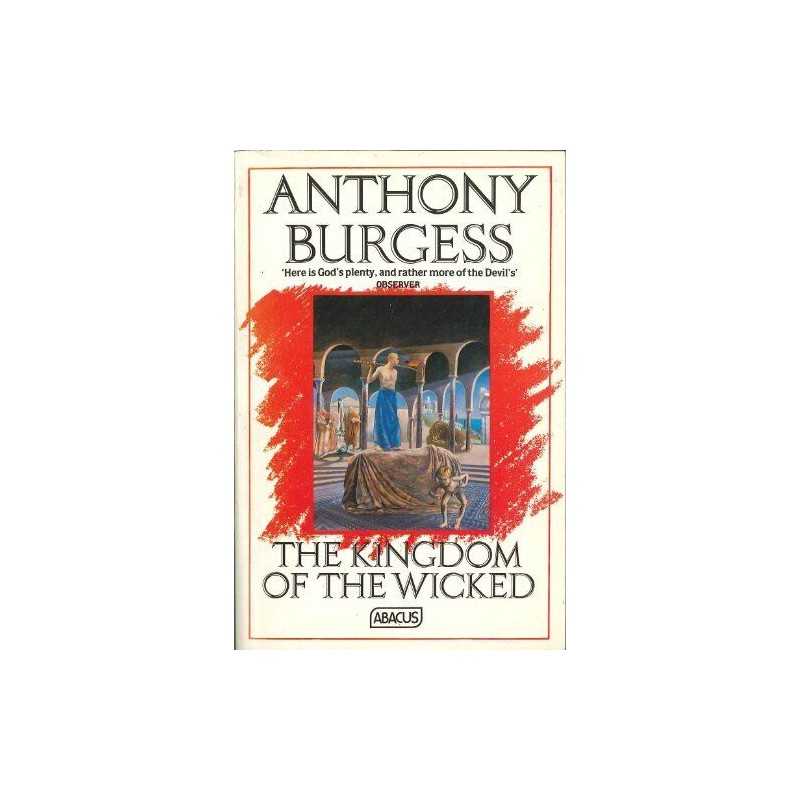 Kingdom Of The Wicked (Abacus Books) by Burgess, Anthony Paperback Book The