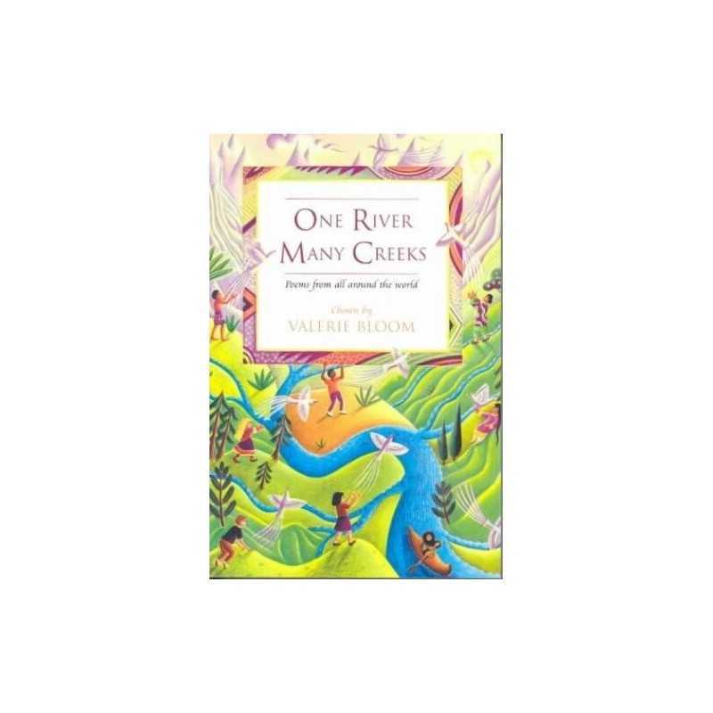 One River, Many Creeks: Poems Chosen by: Poems from All Around the ... Paperback
