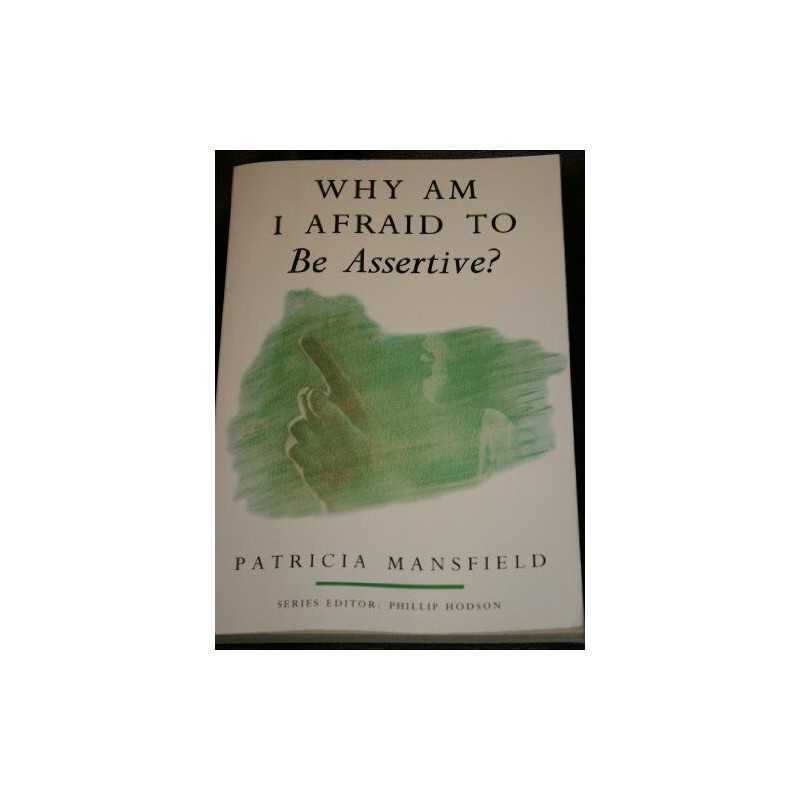 Why am I Afraid to be Assertive? (W..., Patricia Mansfi