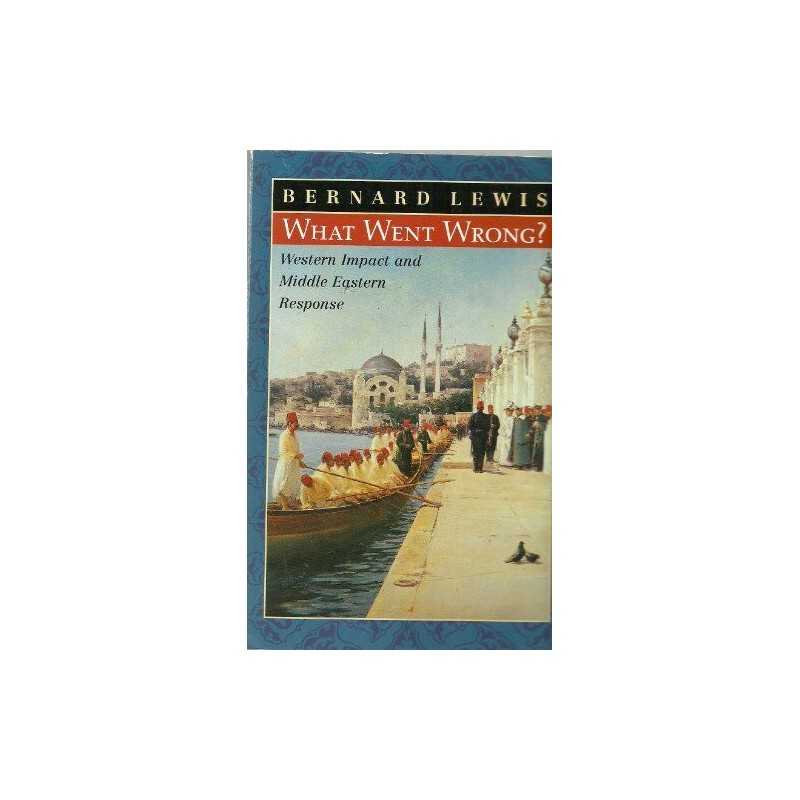 What Went Wrong? - Western Impact And Middle Eastern...