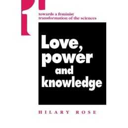 Love, Power and Knowledge: Towards a Feminist Trans... by Rose, Hilary Paperback