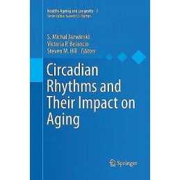 Circadian Rhythms and Their Impact on Aging - 9783319878164