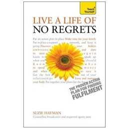 Live a Life of No Regrets: The proven..., Hayman, Suzie