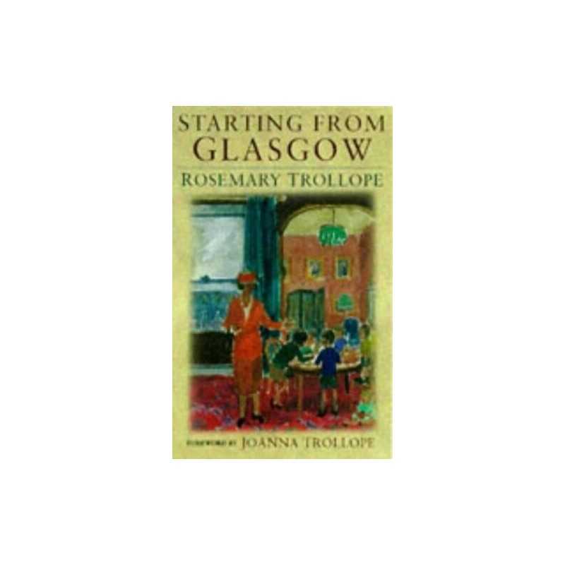 Starting from Glasgow, Trollope, Rosemary