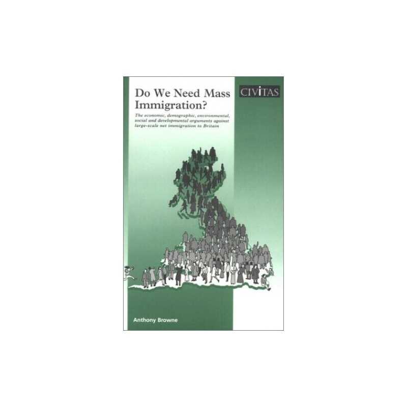 Do We Need Mass Immigration?: The E..., Browne, Anthony