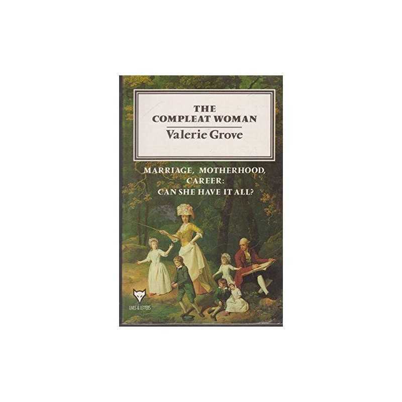 The Compleat Woman: Marriage, Mother..., Grove, Valerie