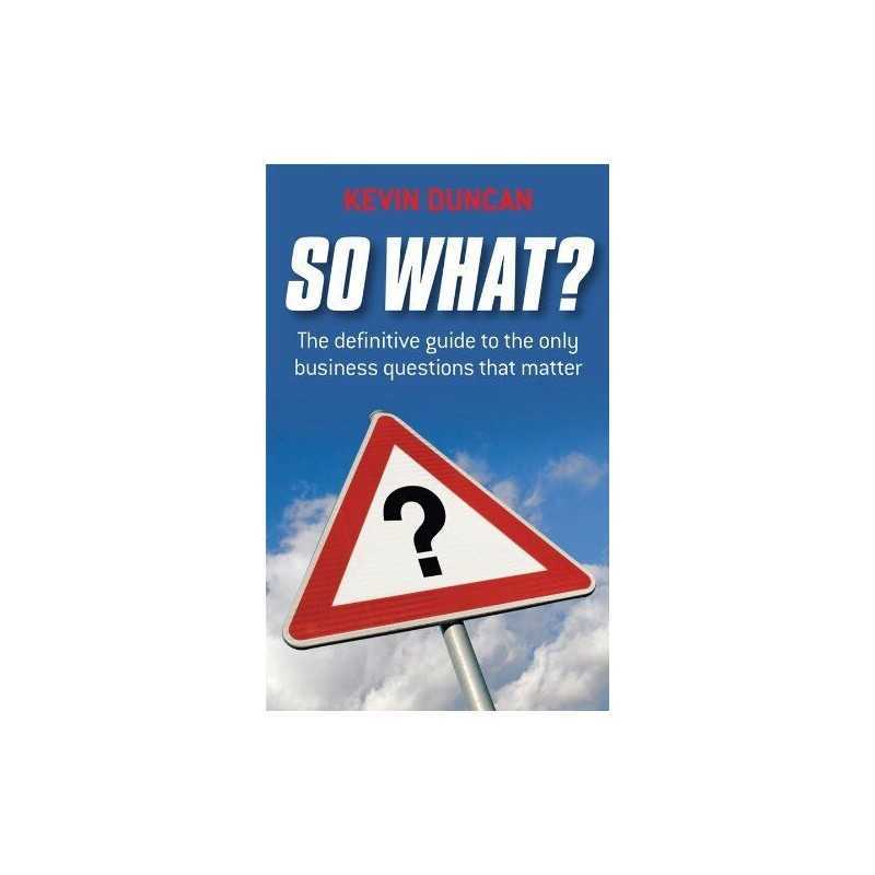 So What?: The Definitive Guide to the..., Duncan, Kevin