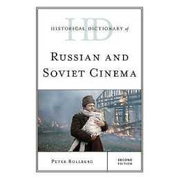Historical Dictionary of Russian and Soviet Cinema - 9781442268418