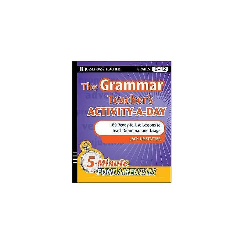 The Grammar Teachers Activity-a-Day: 180 Ready-to-Use Lesson... - 9780470543153
