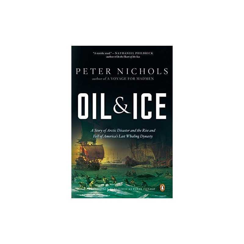 Oil and Ice: A Story of Arctic Disas..., Nichols, Peter