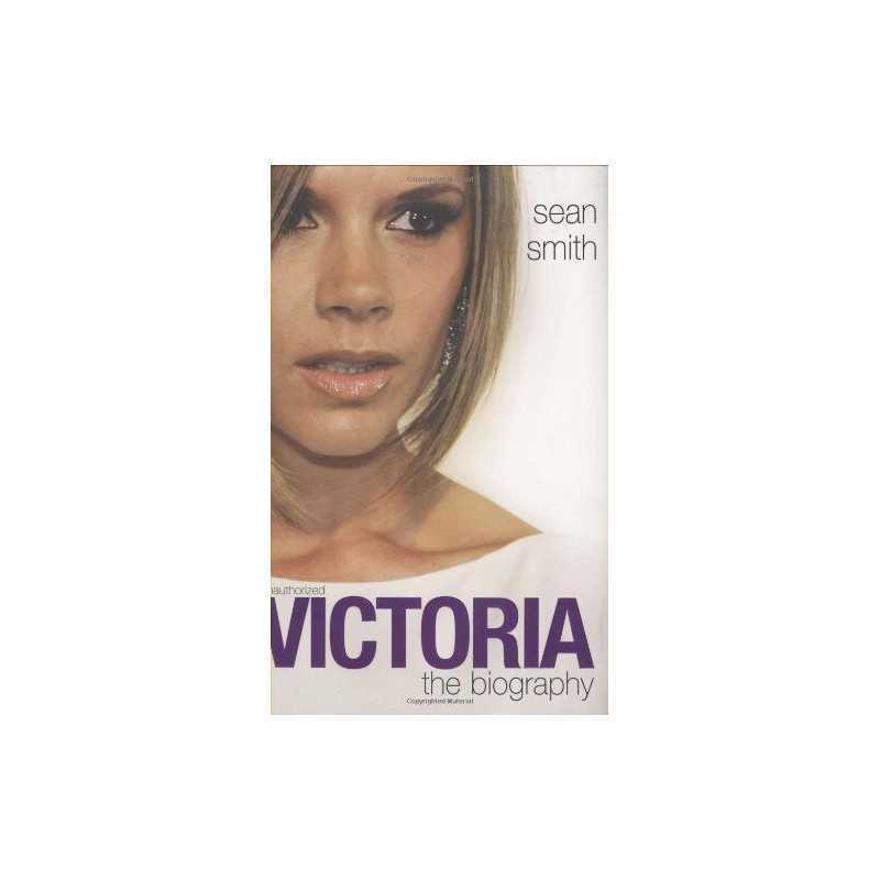 Victoria Beckham: The Biography by Smith, Sean Hardback Book