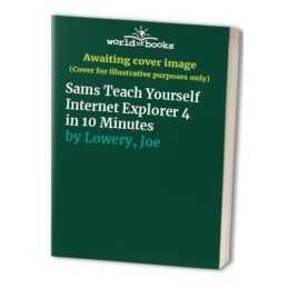 Sams Teach Yourself Internet Explorer 4 in 10 Minutes by Lowery, Joe Paperback