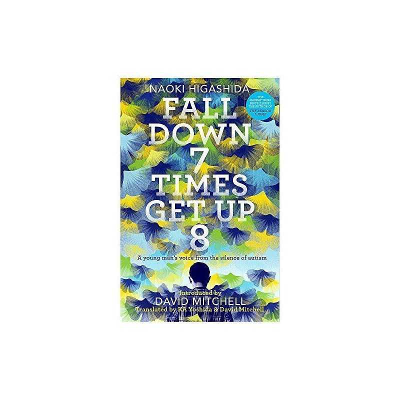 Fall Down Seven Times, Get Up Eight: A young mans voice ... by Higashida, Naoki