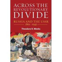 Across the Revolutionary Divide: Ru..., Weeks, Theodore