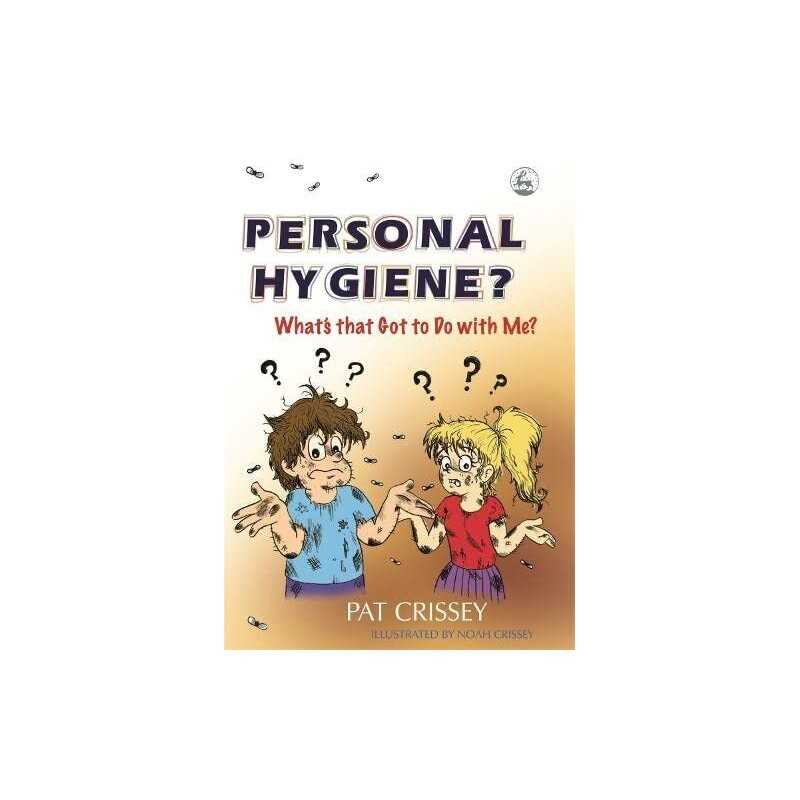 Personal Hygiene? Whats that Got to Do..., Pat Crissey