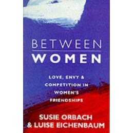 Between Women: Facing Up to Feelings of Love, ... by Eichenbaum, Luise Paperback