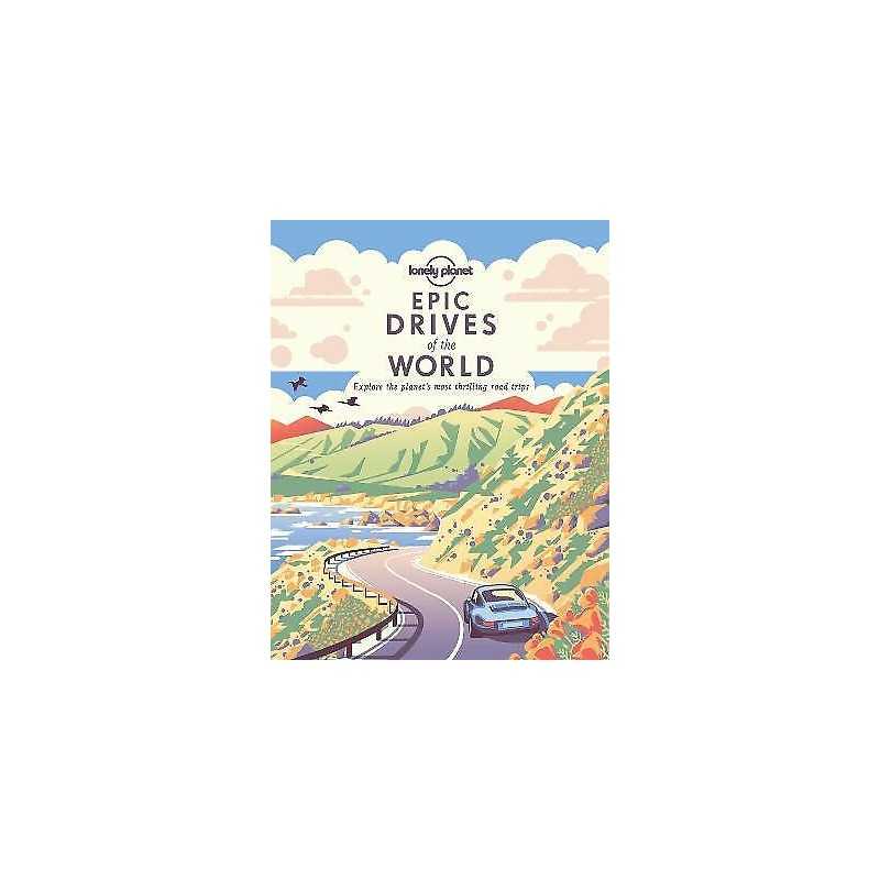 Lonely Planet Epic Drives of the World 1 - 9781838694685
