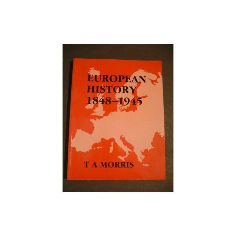 European History, 1848-1945, Morris, T. A.