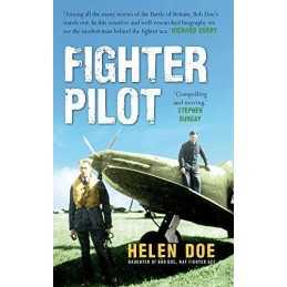 Fighter Pilot: The Life of Battle of Britain Ace Bob Doe by Doe, Helen Book The