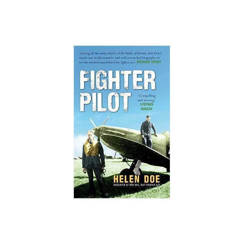 Fighter Pilot: The Life of Battle of Britain Ace Bob Doe by Doe, Helen Book The