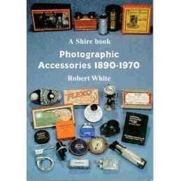 Photographic Accessories 1890-1970 (Shire Album) (... by White, Robert Paperback