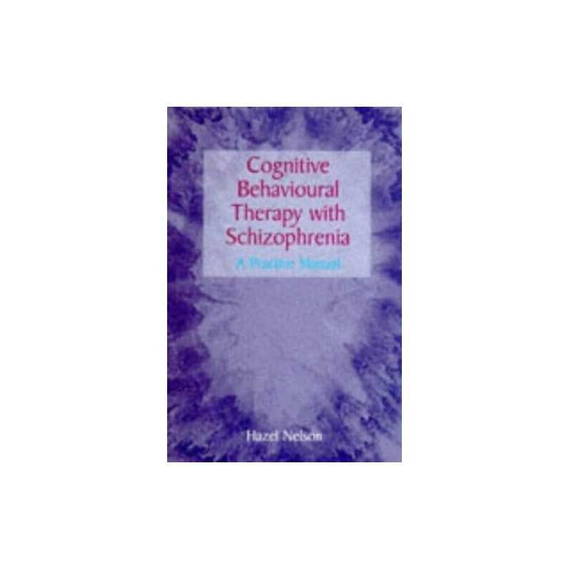 Cognitive Behavioural Therapy with Schizophrenia: A P... by Nelson, H. Paperback