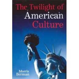 The Twilight of American Culture by Berman, Morris Hardback Book  Fast