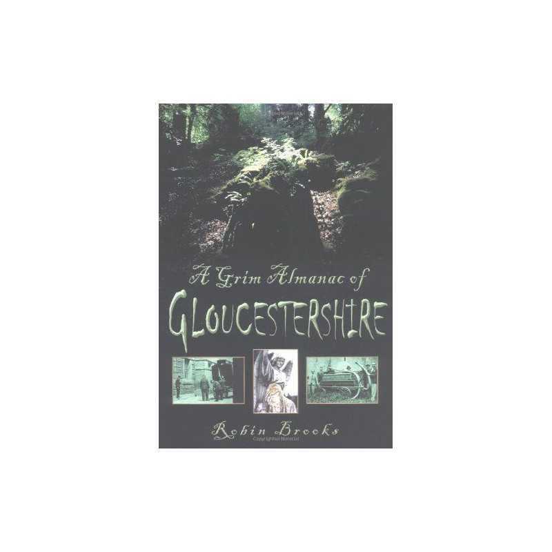 A Grim Almanac of Gloucestershire by Robin Brooks Hardback Book  Fast