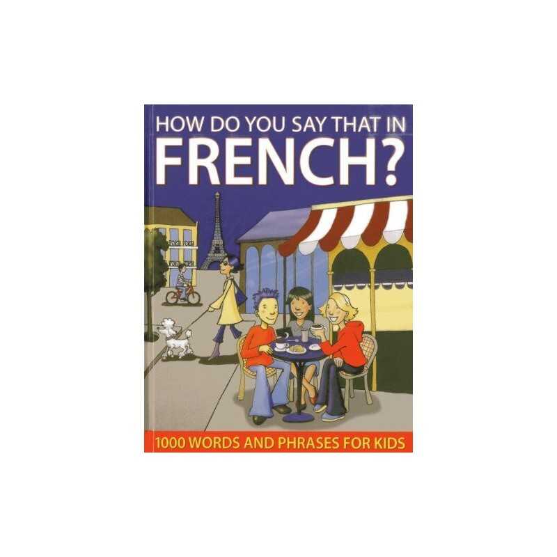 How Do You Say That in French?: 1000..., Wendy Richards