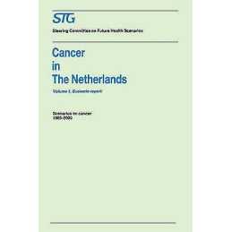 Cancer in the Netherlands Volume 1: Scenario Report, Volume 2... - 9780898384000
