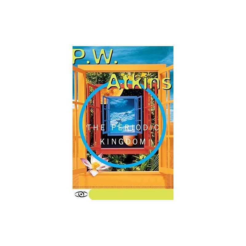 The Periodic Kingdom: A Journey Into The..., Atkins, P.