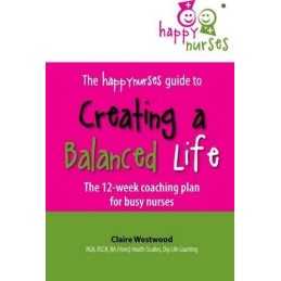 The happynurses Guide to Creating a..., Claire Westwood