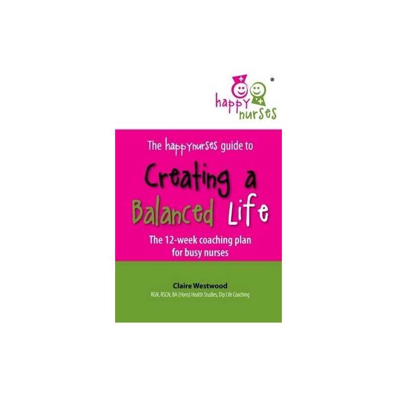 The happynurses Guide to Creating a..., Claire Westwood