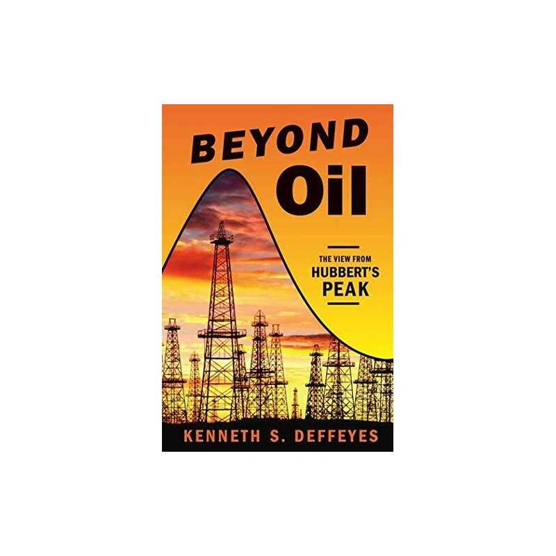 Beyond Oil: The View from Hubberts..., Deffeyes, Kenne