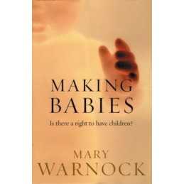 Making Babies: Is There a Right to Ha..., Warnock, Mary