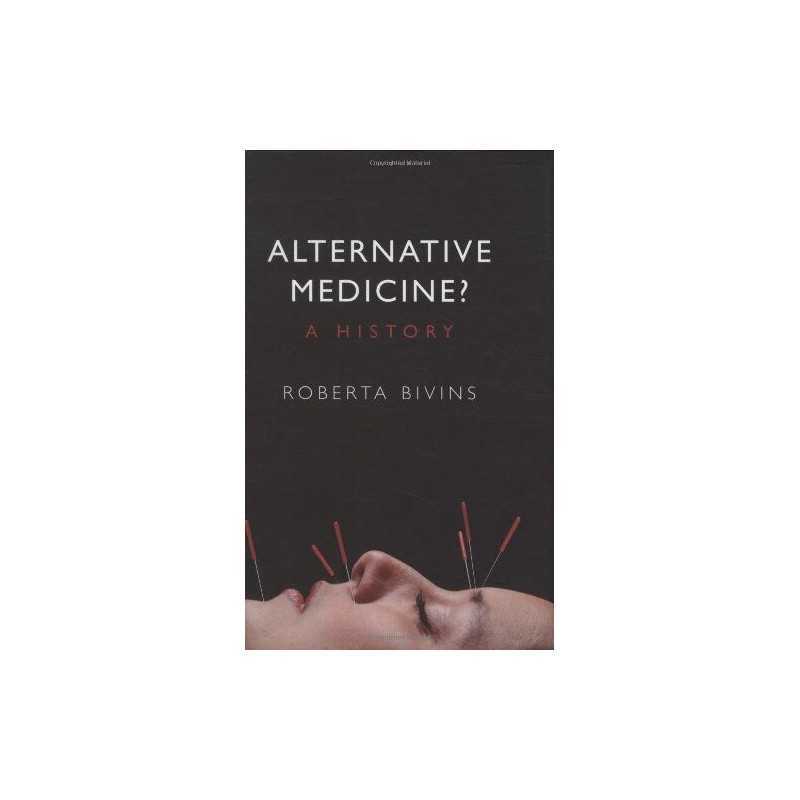 Alternative Medicine?: A History, Bivins, Roberta
