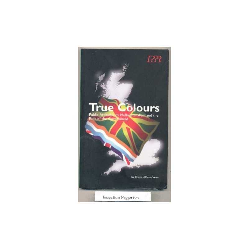 True Colours: Attitudes to Multicul..., Alibhai-Brown,