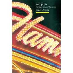 Zeropolis: the Experience of Las Vegas (TOPOGRAPHICS) by Bruce Begout Paperback