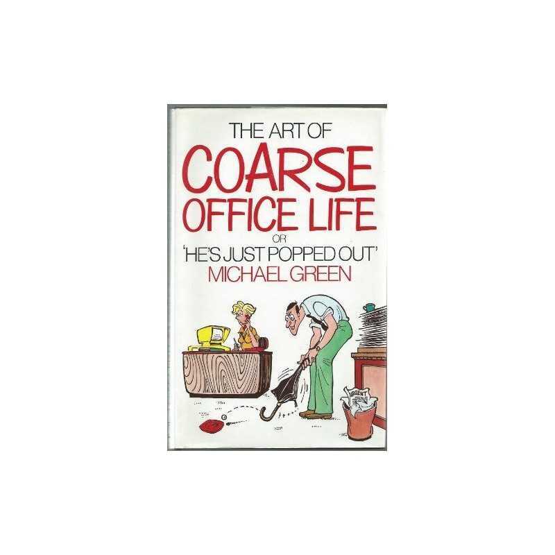 The Art of Coarse Office Life by Green, Michael Hardback Book  Fast