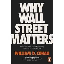 Why Wall Street Matters, Cohan, William D.