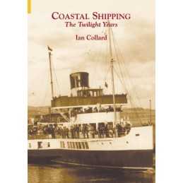 Coastal Shipping: The Twilight Years by Collard, Ian Paperback Book
