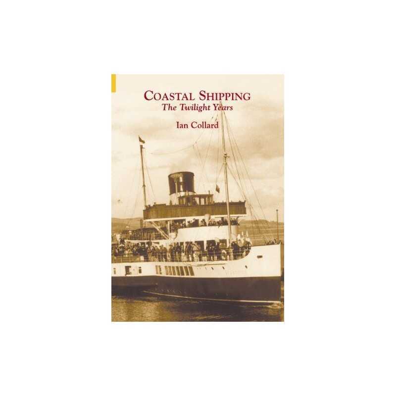 Coastal Shipping: The Twilight Years by Collard, Ian Paperback Book